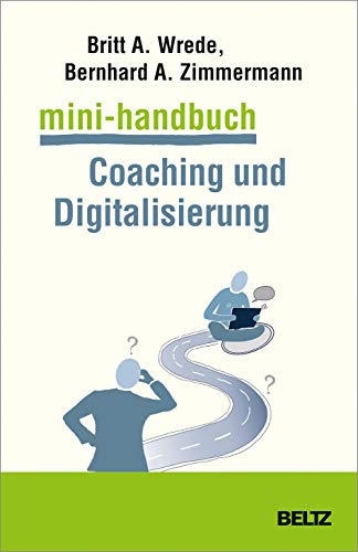 Mini-Handbuch Coaching und Digitalisierung: Potenziale erkennen, Chancen nutzen, Fehler vermeiden (Mini-Handbücher) von Beltz GmbH, Julius